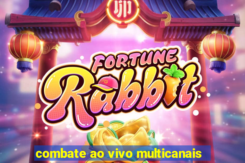 combate ao vivo multicanais